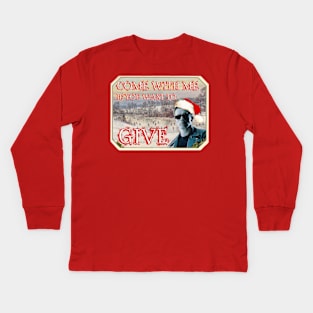 Come With Me If You Want To Give Kids Long Sleeve T-Shirt